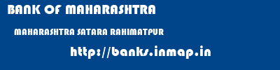 BANK OF MAHARASHTRA  MAHARASHTRA SATARA RAHIMATPUR   banks information 